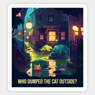 Who dumped the cat outside? Sticker